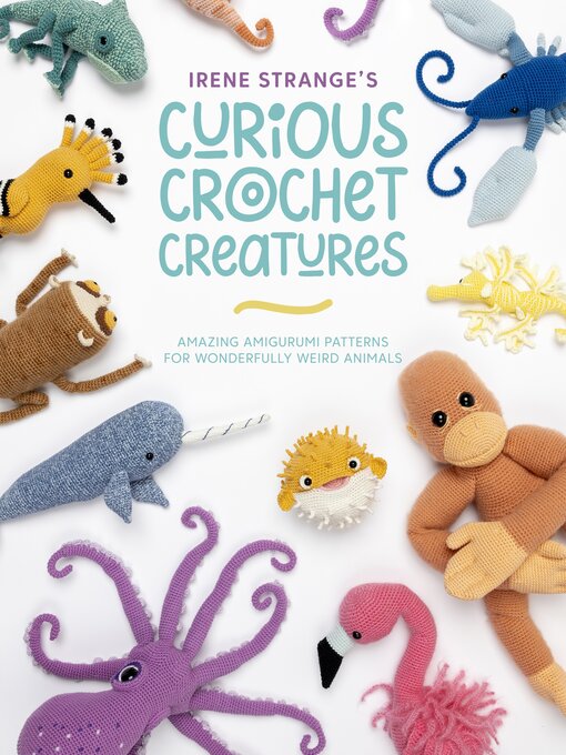 Title details for Irene Strange's Curious Crochet Creatures by Irene Strange - Wait list